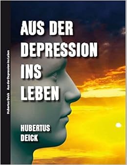 Aus der Depression ins Leben: Amazon.de: Deick, Hubertus: Bücher